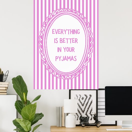 Everything Is Better In Your Pyjamas Poster (Thuiskantoor)