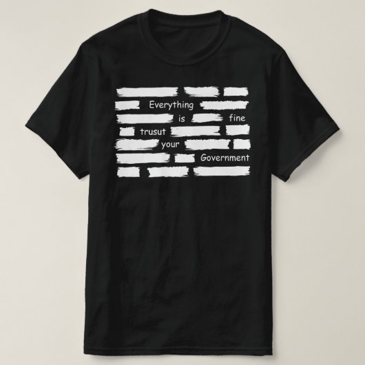everything is fine trust your government t-shirt (Design voorkant)