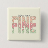 Everything’s Going to Be Fine Cute Button (Voorkant)
