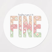 Everything’s Going to Be Fine Motivational Sticker (Design 2)