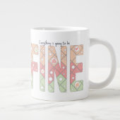 Everything’s Going to Be Fine Specialty Mug Extra Grote Beker (Rechts)