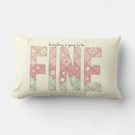 Everything’s Going to Be Fine Throw Pillow Kussen