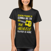 Everything's Gonna Be OK The Ukulele Player Is Her T-shirt (Voorkant)