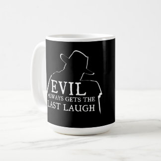 Evil Always Gets The Last Laugh Koffiemok