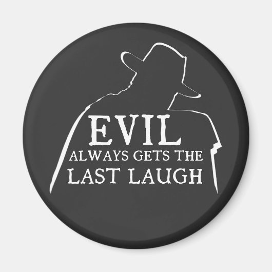 Evil Always Gets The Last Laugh Magneet (Voorkant)