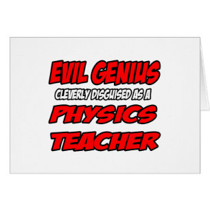 Evil Genius...Professeur de physique
