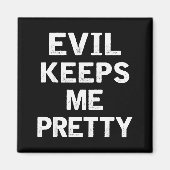 Evil Keeps Me Pretty Funny Humor Quote Woman Magneet (Voorkant)