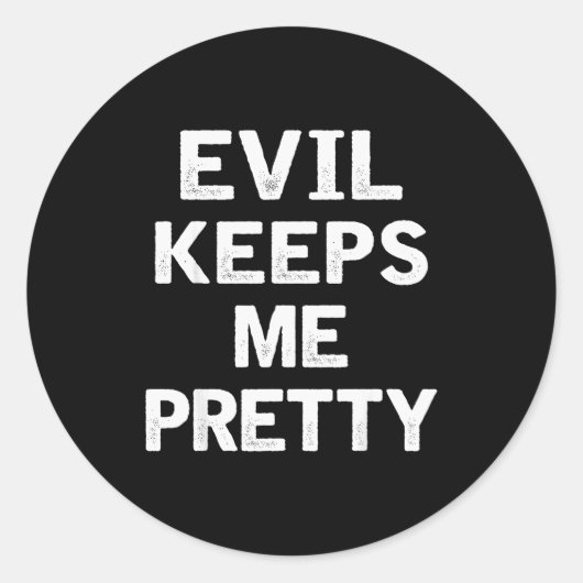 Evil Keeps Me Pretty Funny Humor Quote Woman Ronde Sticker (Voorkant)