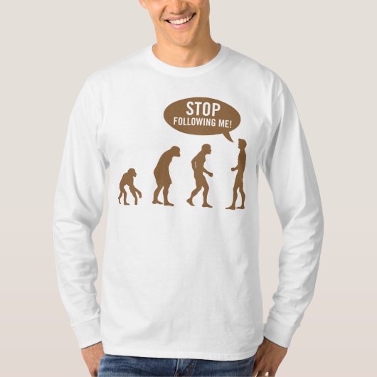 evolutie - hou op me te volgen! t-shirt (Voorkant)