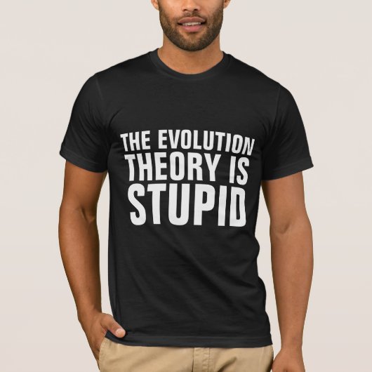EVOLUTIE THEORY IS STUPID T-SHIRS T-SHIRT (Voorkant)