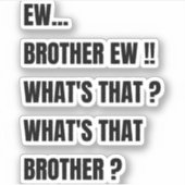 Ew Broer ew wat is dat ? Funny meme  Sticker (Voorkant)