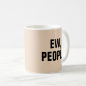 EW, LES GENS FUNNY CAFÉ MUGS (Devant droit)