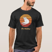 Ew, Les Gens T-Shirt Funny Chat Introverceaux (Devant)