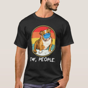 Ew People Bulldog Dog Wearing Face Mask T-shirt