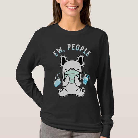Ew People Dog Wearing Face Mask Washing Hands T-shirt (Voorkant)