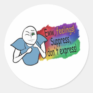Eww, gevoelens! Onderdrukken, niet uitdrukken! Ronde Sticker