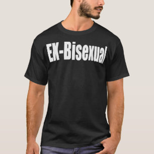 Ex - T-shirt Gay pride LGBT Bisexual Funny