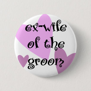 Ex-Wife van de Groom Ronde Button 5,7 Cm
