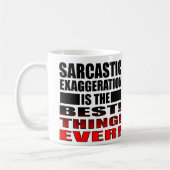 Exagération sarcastique citations drôles pour mug (Gauche)