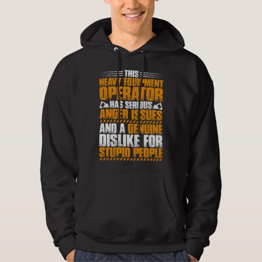 Excavator Driver Anger Issues Heavy Equipment Oper Hoodie (Voorkant)
