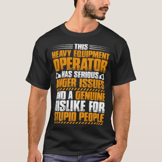 Excavator Driver Anger Issues Heavy Equipment Oper T-shirt (Voorkant)