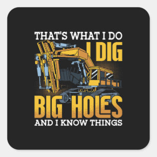 Excavator driver I Dig Big Holes Construction Vierkante Sticker
