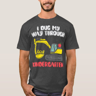 Excavator I ug My Way Through Kindergarten Last D T-shirt