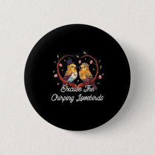 Excuseer de Chirping Lovebirds bruiloft huwelijksr Ronde Button 5,7 Cm