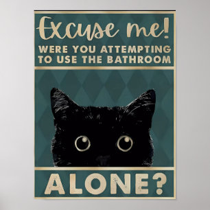 Excuseer me! De badkamer alleen? Grappige Dark Cat Poster