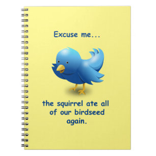 Excuseer me....de eekhoorn at al ons vogelzaad op notitieboek