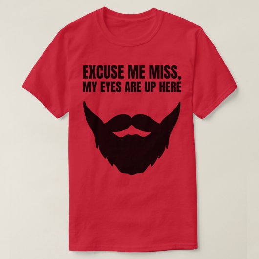 Excuseer me Miss Mijn ogen staan hier op Funny Bea T-shirt (Design voorkant)