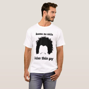 Excuseer me terwijl ik deze man kus   shirt met ee