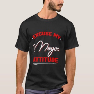 Excuseer mijn Meyer Attitude Grappig Achternaam Hu T-shirt