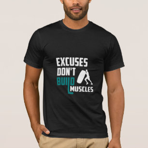 Excuses bouwen geen spieren - Gym T-shirt
