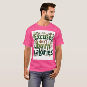 Excuses branden geen calorieën t-shirt (Voorkant volledig)