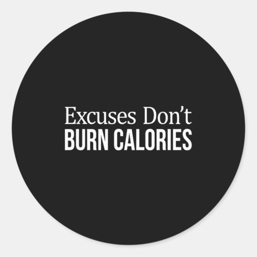 Excuses Don't Burn Calories - Ronde Sticker (Voorkant)