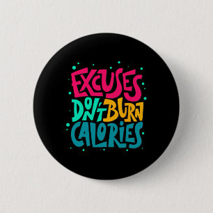 Excuses verbranden geen calorieën Grappige workout Ronde Button 5,7 Cm