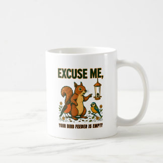 Excusez-Moi Votre Mangeoire à Oiseaux Est Vide Mug