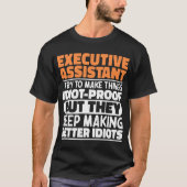 Executive Assistant Ik probeer het grappig te make T-shirt (Voorkant)
