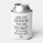 Exemplaar van Good Luck Convincing Uw Nieuwe Medew Blikjeskoeler (Blikje Voorkant)