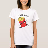Exer-friet Grappige Fries Puns T-shirt (Voorkant)