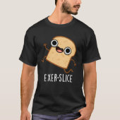 Exer-slice Funny Bread Pun Dark BG T-shirt (Voorkant)