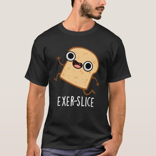 Exer-slice Funny Bread Pun Dark BG T-shirt (Voorkant)