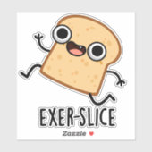 Exer-slice Funny Bread Pun  Sticker (Vel)