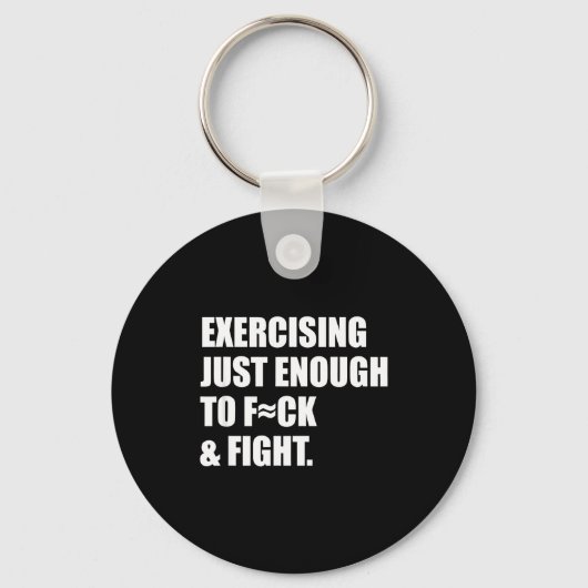 Exercising Just-enough To Fck &amp; Fight Men Wome Sleutelhanger (Voorkant)