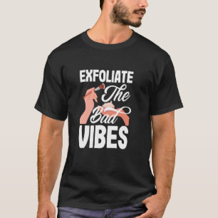 Exfoliëren van de slechte vibes Funny Skin Estheti T-shirt