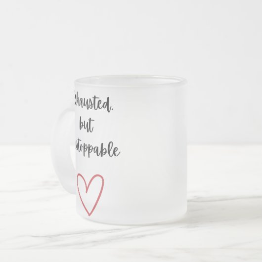 Exhausted but Unstoppable Mug (Devant gauche)