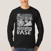 Exhausted From Being Such Freaking Awesome Base Ch T-shirt (Voorkant)