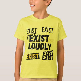 Exist Loudly T-shirt