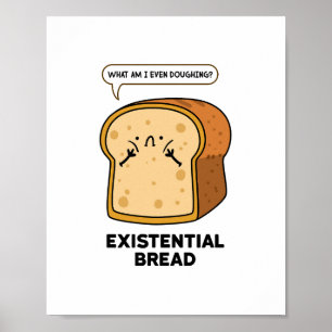 Existentiële Brood Grappig Brood Pun Poster